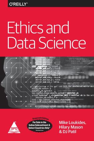 Book cover number 1 for Ethics And Data Science written by Mike Loukides, Hilary Mason, D. J. Patil published by Shroff Publishers & Distributors Pvt. Ltd.