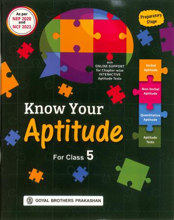 Book cover number 1 for Know Your Aptitude For Class 5 (NEP 2020 / NCF 2023) Preparatory Stage written by R. S. Dhauni, B. B. Bhatnagar, R. Singh published by Goyal Brothers Prakashan