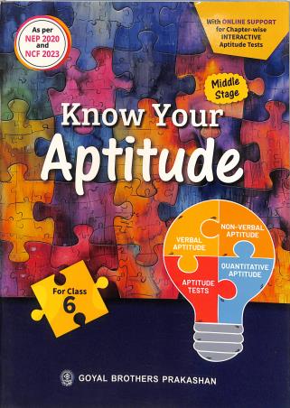 Book cover number 1 for Know Your Aptitude For Class 6 (NEP 2020 / NCF 2023) Middle Stage written by R. S. Dhauni, B. B. Bhatnagar, R. Singh, S. S. Sharma published by Goyal Brothers Prakashan