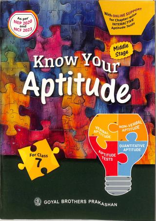 Book cover number 1 for Know Your Aptitude For Class 7 (NEP 2020 / NCF 2023) Middle Stage written by R. S. Dhauni, B. B. Bhatnagar, R. Singh, S. S. Sharma published by Goyal Brothers Prakashan