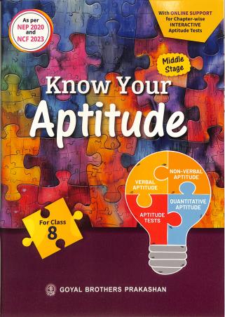 Book cover number 1 for Know Your Aptitude For Class 8 (NEP 2020 / NCF 2023) Middle Stage written by R. S. Dhauni, B. B. Bhatnagar, R. Singh, S. S. Sharma published by Goyal Brothers Prakashan