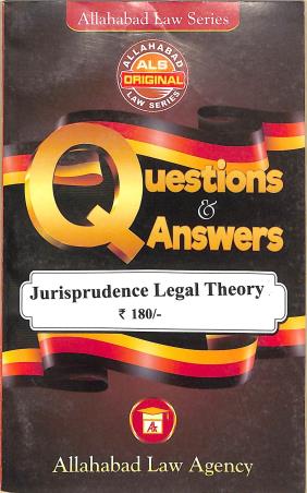 Book cover number 1 for Questions & Answers Jurisprudence Legal Theory written by NA published by Allahabad Law Agency