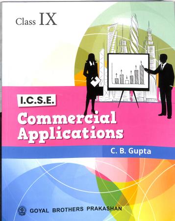 Book cover number 1 for Commercial Applications Class 9 ICSE (2028) written by C. B. Gupta published by Goyal Brothers Prakashan