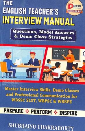 Book cover number 1 for The English Teacher's Interview Manual (Questions, Model Answers & Demo Class Strategies) written by Shubhaiyu Chakraborty published by Debi Book Concern