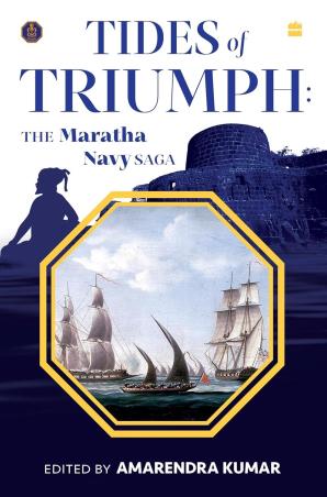 Book cover number 1 for Tides Of Triumph : The Maratha Navy Saga written by Amarendra Kumar published by Harper Collins Publishers