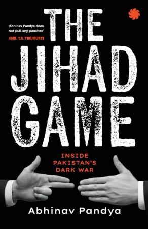 Book cover number 1 for The Jihad Game : Inside Pakistan’s Dark War written by Abhinav Pandya published by Juggernaut