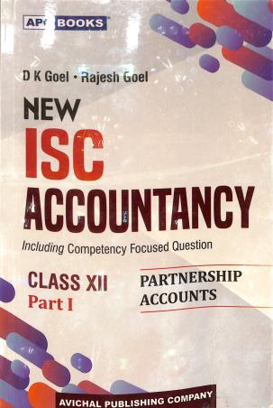 Book cover number 1 for APC New ISC Accountancy Class 12 Part 1 - Partnership Accounts written by D. K. Goel, Rajesh Goel published by Avichal Publishing Company