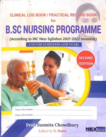 Book cover number 1 for Clinical Log Book / Practical Record Book For BSc Nursing Programe (1 To 8 Semester 4th Year) written by Susmita Chowdhury published by Nexgen Publishers