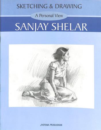 Book cover number 1 for Sketching & Drawing - A Personal View - Sanjay Shelar written by NA published by Jyotsna Prakashan