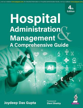 Book cover number 1 for Hospital Administration & Management - A Comprehensive Guide (4th Edition) written by Joydeep Das Gupta published by Jaypee Brothers Medical Publishers (P) Ltd.