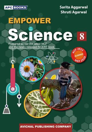 Book cover number 1 for APC Empower Science 8 CBSE (NEP 2020 / NCF 2023) written by Sarita Aggarwal, Shruti Agarwal published by Avichal Publishing Company