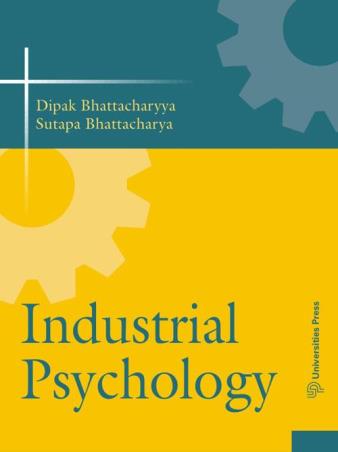 Book cover number 1 for Industrial Psychology written by Sutapa Bhattacharya, Dipak Bhattacharyya published by Universities Press