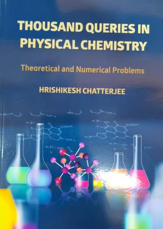 Book cover number 1 for Thousand Queries In Physical Chemistry (Theoretical And Numerical Problems) written by Hrishikesh Chatterjee published by Nonlinear Insights (OPC) Pvt. Ltd. Publication Division