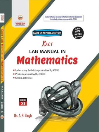 Book cover number 1 for Vinesh Xact Lab Manual in Mathematics Class 11 CBSE (NEP 2020 / NCF 2023) written by A. P. Singh published by S. Dinesh & Co.