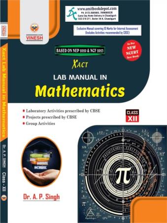 Book cover number 1 for Vinesh Xact Lab Manual in Mathematics Class 12 CBSE (NEP 2020 / NCF 2023) written by A. P. Singh published by S. Dinesh & Co.