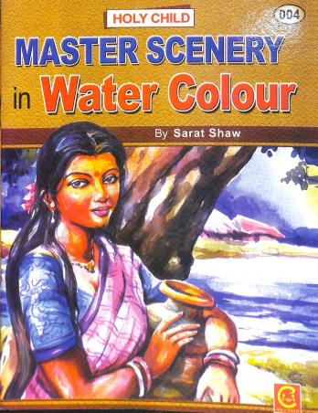 Book cover number 1 for Master Scenery In Water Colour 004 written by Sarat Shaw published by Holy Child Publication