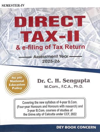 Book cover number 1 for Direct Tax 2 & E - Filing Of Tax Return Semester 4 (Assessment Year 2025 - 26) NEP written by C. H. Sengupta published by Dey Book Concern