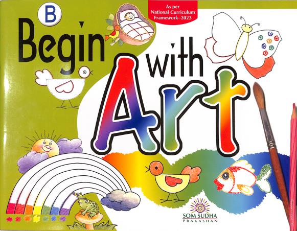 Book cover number 1 for Begin With Art B (NCF 2023) written by NA published by Som Sudha Prakashan