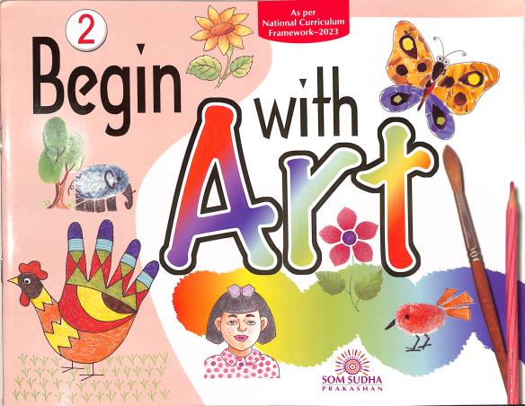 Book cover number 1 for Begin With Art 2 (NCF 2023) written by NA published by Som Sudha Prakashan
