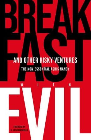 Book cover number 1 for Breakfast With Evil And Other Risky Ventures - The Non-Essential Ashis Nandy written by Ashis Nandy published by Oxford University Press