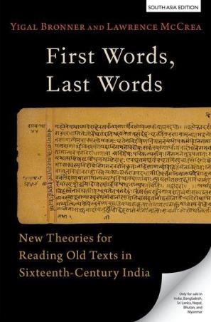 Book cover number 1 for First Words, Last Words : New Theories for Reading Old Texts in Sixteenth-Century India written by Yigal Bronner, Lawrence McCrea published by Oxford University Press