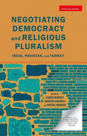 Book cover number 1 for Negotiating Democracy And Religious Pluralism - India, Pakistan, and Turkey written by Sudipta Kaviraj, Karen Barkey, Vatsal Naresh published by Oxford University Press