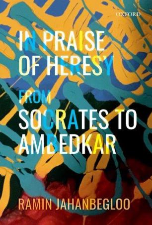 Book cover number 1 for In Praise Of Heresy From Socrates To Ambedkar written by Ramin Jahanbegloo published by Oxford University Press