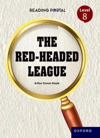 Book cover number 1 for Reading Portal Middle Level 8 -  The Red-Headed League written by Arthur Conan Doyle published by Oxford University Press