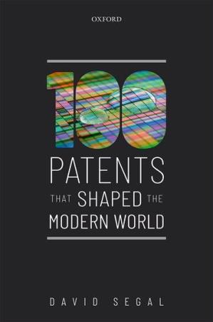 Book cover number 1 for One Hundred Patents That Shaped the Modern World written by David Segal published by Oxford University Press