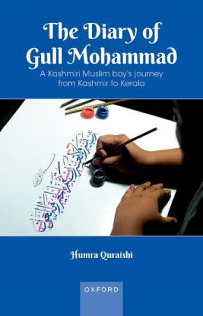 Book cover number 1 for The Diary Of Gull Mohamed A Kashmiri Muslim Boy’s Journey From Kashmir To Kerala written by Humra Quraishi published by Oxford University Press