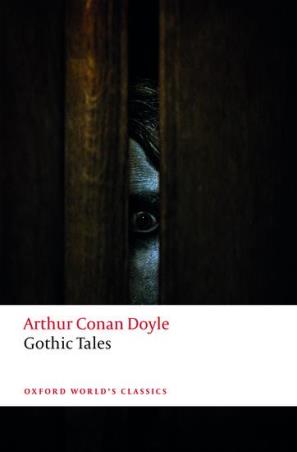 Book cover number 1 for Gothic Tales (Oxford World's Classics) written by Arthur Conan Doyle published by Oxford University Press