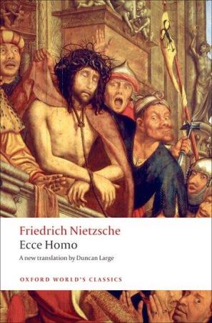 Book cover number 1 for Ecce Homo (Oxford World's Classics) written by Friedrich Nietzsche published by Oxford University Press