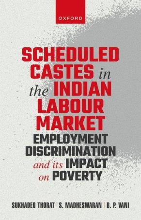 Book cover number 1 for Scheduled Castes in the Indian Labour Market: Employment Discrimination and Its Impact on Poverty written by Sukhadeo Thorat, S Madheswaran, B P Vani published by Oxford University Press