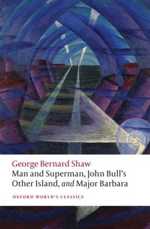 Book cover number 1 for Man And Superman, John Bull's Other Island, And Major Barbara (Oxford World's Classics) written by George Bernard Shaw published by Oxford University Press