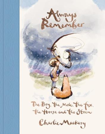 Book cover number 1 for Always Remember The Boy, The Mole, The Fox, And The Horse written by Charlie Mackesy published by Ebury Press