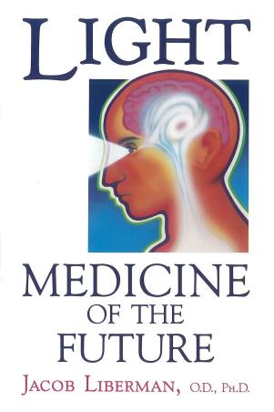 Book cover number 1 for Light : Medicine Of The Future written by Jacob Liberman published by Bear & Company