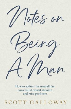 Book cover number 1 for Notes On Being A Man written by Scott Galloway published by Simon & Schuster