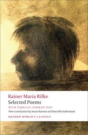 Book cover number 1 for Selected Poems With Parallel German Text (Oxford World's Classics) written by Rainer Maria Rilke, Robert Vilain, Susan Ranson, Marielle Sutherland published by Oxford University Press