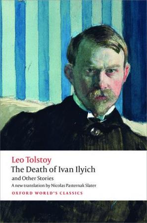 Book cover number 1 for The Death Of Ivan Ilyich And Other Stories (Oxford World's Classics) written by Leo Tolstoy, Andrew Kahn, Nicolas Pasternak Slater published by Oxford University Press