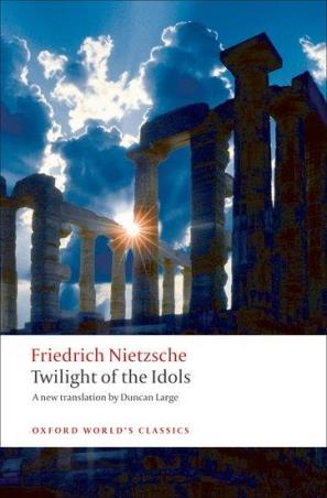 Book cover number 1 for Twilight Of The Idols (Oxford World's Classics) written by Friedrich Nietzsche published by Oxford University Press