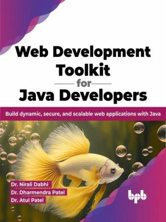 Book cover number 1 for Web Development Toolkit for Java Developers written by Nirali Dabhi, Dharmendra Patel, Atul Patel published by BPB Publications