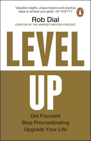 Book cover number 1 for Level Up : Get Focused, Stop Procrastinating and Upgrade Your Life written by Rob Dial published by Penguin Books