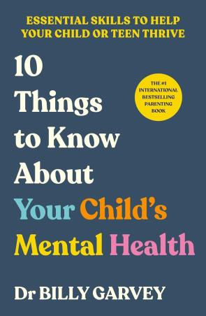 Book cover number 1 for 10 Things To Know About Your Child’s Mental Health written by Billy Garvey published by Vermilion