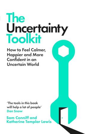Book cover number 1 for The Uncertainty Toolkit : How To Feel Calmer, Happier And More Confident In An Uncertain World written by Sam Conniff, Katherine Templar Lewis published by Bluebird