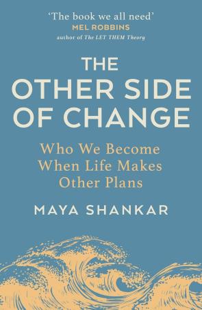 Book cover number 1 for The Other Side Of Change : Who We Become When Life Makes Other Plans written by Maya Shankar published by Torva