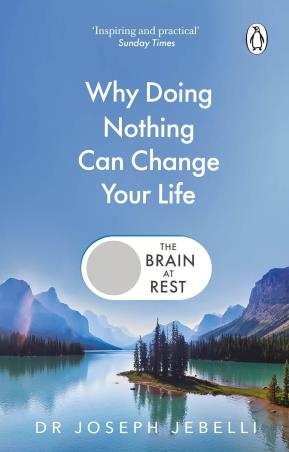Book cover number 1 for Why Doing Nothing Can Change Your Life (The Brain At Rest) written by Joseph Jebelli published by Transworld Publishers