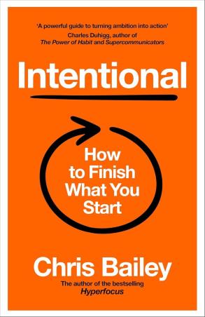 Book cover number 1 for Intentional : How To Finish What You Start written by Chris Bailey published by Pan Macmillan