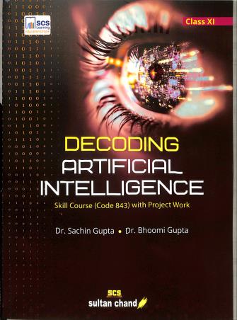 Book cover number 1 for Decoding Artificial Intelligence Class 11 Skill Course (Code 843) Revised Edition 2026 written by Sachin Gupta, Bhoomi Gupta published by Sultan Chand & Sons (P) Ltd