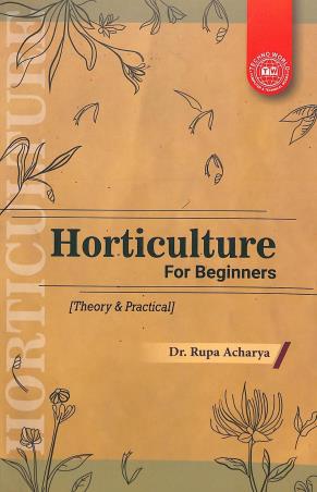 Book cover number 1 for Horticulture For Beginners written by Rupa Acharya published by Techno World