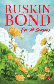 Book cover number 1 for For All Seasons written by Ruskin Bond published by Rupa Publications India